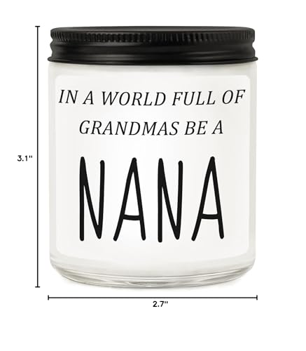 Nana Gifts from Granddaughter Grandson, Funny Mothers Day Birthday Gift for Nana, Christmas Scented Candles- in A World Full of Grandmas Be a Nana - style: NaNa