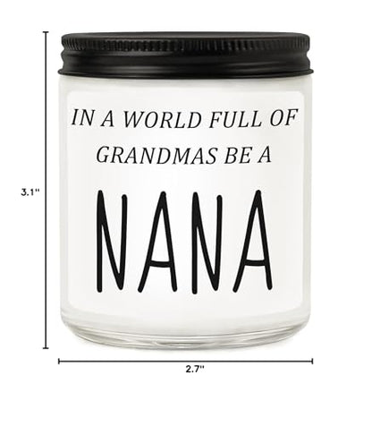 Nana Gifts from Granddaughter Grandson, Funny Mothers Day Birthday Gift for Nana, Christmas Scented Candles- in A World Full of Grandmas Be a Nana - style: NaNa
