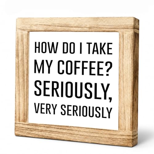 Coffee Wood Sign How Do I Take My Coffee Seriously Very Seriously Humorous Wall Art For Kitchen Office Bar Handmade Rustic Plaque Square Sign Coffees Decor Coffees Themed Home Decor 5.9x5.9 Inch - color: Coffee 13