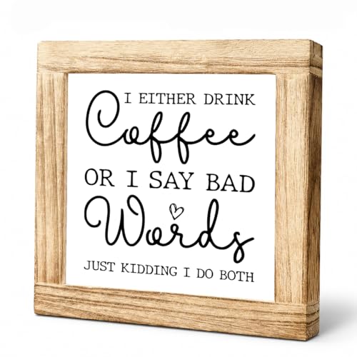 Coffee Decor Sign I Either Drink Coffee Or Say Bad Words Just Kidding I Do Both Humorous Wood Coffees Sign for Home Kitchen Office Square Wood Cafe Decor Ideal Gift for Coffees Lover 5.9x5.9 inches - color: Coffee 22