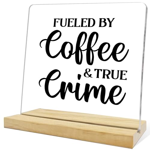 Funny Coffee Gifts for Women,Fueled By Coffee And True Crime Acrylic Plaque,Home Kitchen Office Shelf Table Decor - color: Black