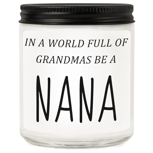 Nana Gifts from Granddaughter Grandson, Funny Mothers Day Birthday Gift for Nana, Christmas Scented Candles- in A World Full of Grandmas Be a Nana - style: NaNa