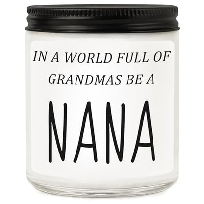 Nana Gifts from Granddaughter Grandson, Funny Mothers Day Birthday Gift for Nana, Christmas Scented Candles- in A World Full of Grandmas Be a Nana - style: NaNa