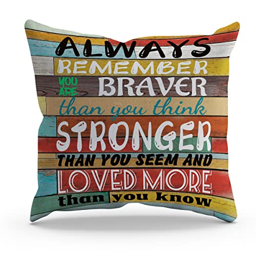 BXFAHZJ Inspirational Always Remember You are Braver Than You Think Stronger Than You Seem and Loved More Than You Know Throw Pillow Cover Pillowcase Love Theme 18x18 Inch Decor for Sofa Bed Couch - color: Always Remember You Are Braver Than You Think Str