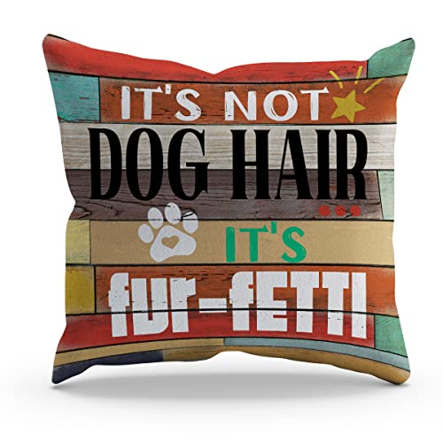 BXFAHZJ Funny It's Not Dog Hair It's Fur-fetti Throw Pillow Cover Pillowcase - Dog Theme 18x18 Inch Decor for Sofa, Bed, Couch - Dog Lovers Gift - color: It’s Not Dog Hair It’s Fur-fetti