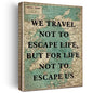 Retro Style Inspirational Travel Quote Print Canvas Wall Art Home Office Decor We Travel not to Escape Life Painting Ready to Hang 12x15 Canvas Poster Framed