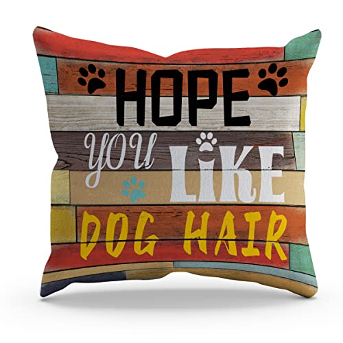 BXFAHZJ Funny Hope You Like Dog Hair Throw Pillow Cover Pillowcase Dog Theme 18x18 Inch Decor for Sofa Bed Couch,Dog Lovers Dog Owners Dog Mom Gifts - color: Hope You Like Dog Hair Throw